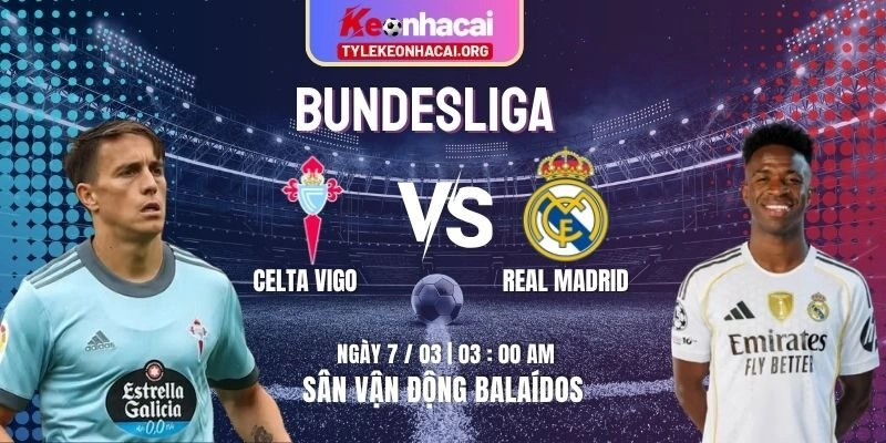 Soi Kèo Celta Vigo Vs Real Madrid 03h00 07/03 | Vòng 27 La Liga 8 Soi Kèo Celta Vigo Vs Real Madrid 03h00 07/03 | Vòng 27 La Liga