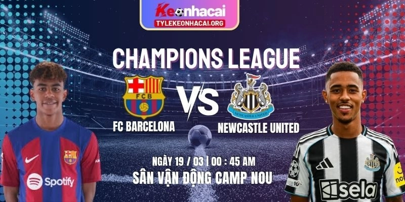 Soi Kèo FC Barcelona Vs Newcastle United 00h45 ngày 19/03 | Vòng 1/8 Lượt Về UEFA 1 Soi Kèo FC Barcelona Vs Newcastle United 00h45 ngày 19/03 | Vòng 1/8 Lượt Về UEFA