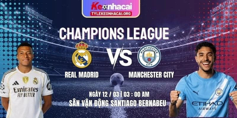 Soi Kèo Real Madrid Vs Manchester City 03h00 12/03/2026 | Lượt Đi Tứ Kết UEFA 5 Soi Kèo Real Madrid Vs Manchester City 03h00 12/03/2026 | Lượt Đi Tứ Kết UEFA