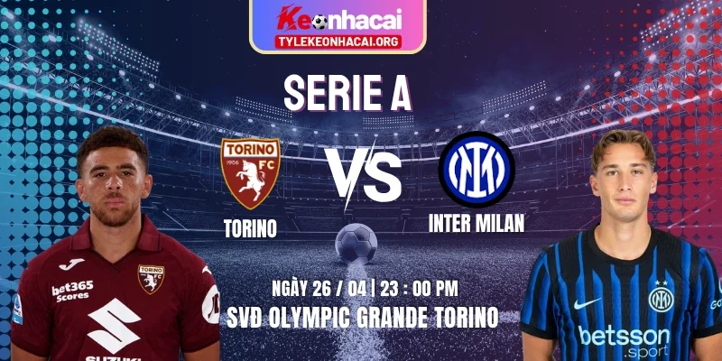 Soi Kèo Torino Vs Inter Milan 23h00 26/04/2026 - Vòng 34 Serie A 4 Soi Kèo Torino Vs Inter Milan 23h00 26/04/2026 – Vòng 34 Serie A