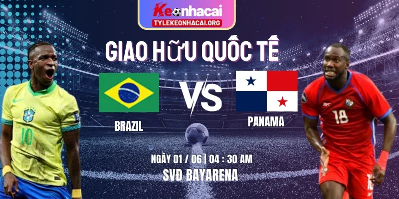 Soi Kèo Brazil vs Panama Lúc 04h30 Ngày 01/06 - Giao Hữu Quốc Tế 9 Soi Kèo Brazil vs Panama Lúc 04h30 Ngày 01/06 – Giao Hữu Quốc Tế