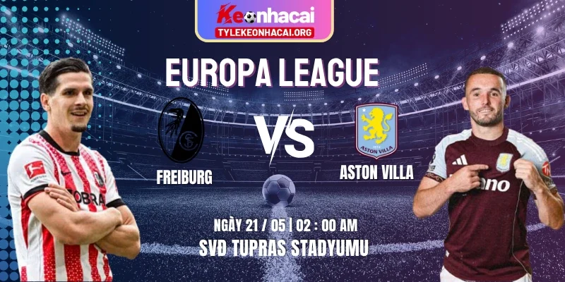 Soi Kèo Freiburg Vs Aston Villa 02:00 21/05 Chung Kết Europa League 2025/26 4 Soi Kèo Freiburg Vs Aston Villa 02:00 21/05 Chung Kết Europa League 2025/26