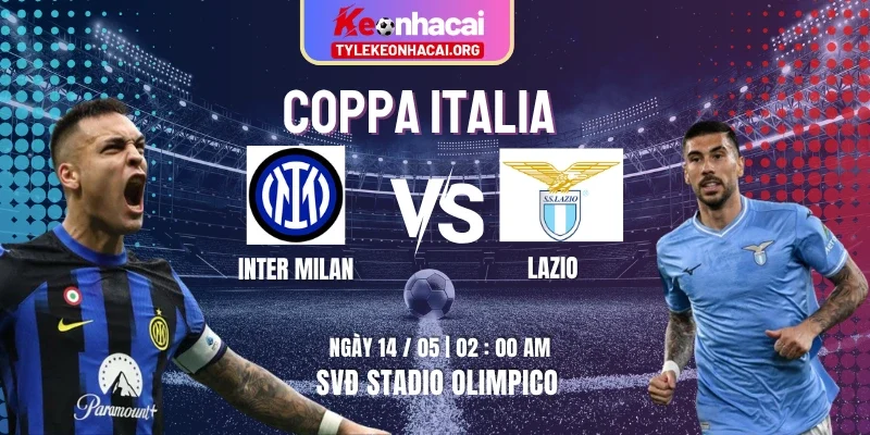 Soi Kèo Lazio vs Inter Milan 02h00 Thứ Năm 14/05 - Chung kết Coppa Italia 1 Soi Kèo Lazio vs Inter Milan 02h00 Thứ Năm 14/05 – Chung kết Coppa Italia