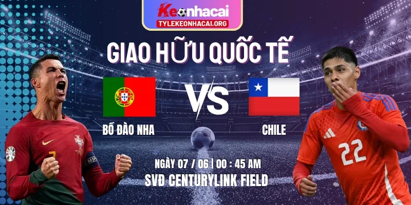 Soi Kèo Bồ Đào Nha Vs Chile Diễn Ra Vào 00h45 07/06 - Giao Hữu Quốc Tế 3 Soi Kèo Bồ Đào Nha Vs Chile Diễn Ra Vào 00h45 07/06 – Giao Hữu Quốc Tế