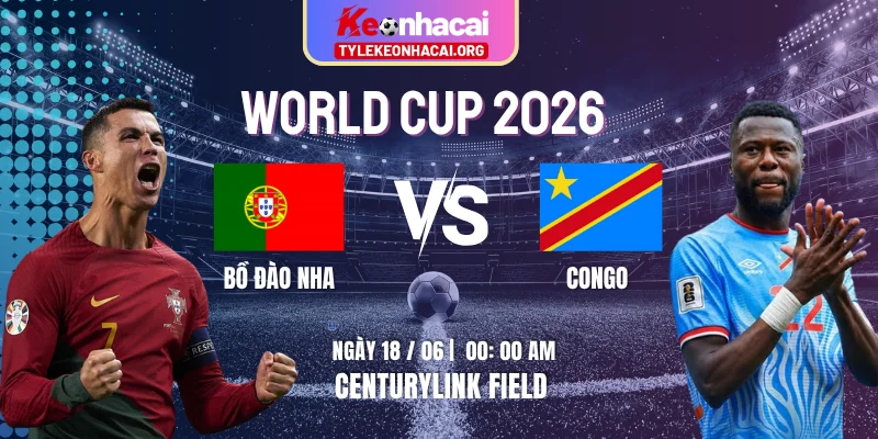 Soi Kèo Bồ Đào Nha Vs Congo 00:00 Ngày 18/06 – Bảng K World Cup 2026