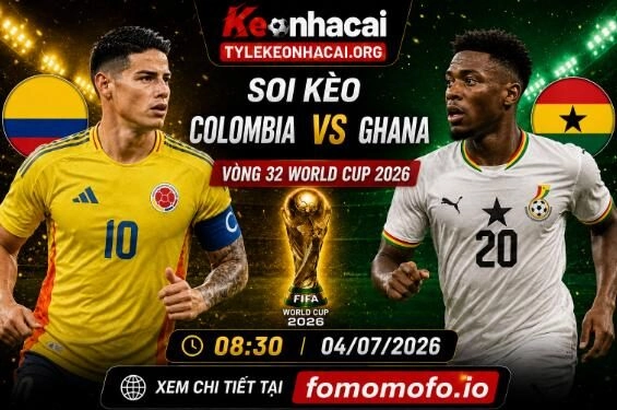Soi Kèo Colombia vs Ghana 4/7 – Vòng 32 World Cup 2026 1 Soi Kèo Colombia vs Ghana 4/7