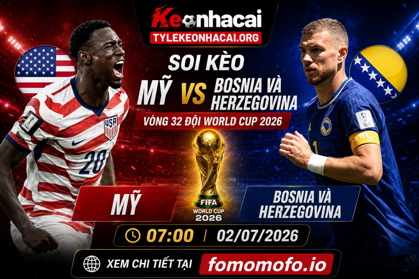 Soi Kèo Mỹ và Bosnia và Herzegovina 07h00 02/07 – Vòng 32 đội World Cup 2026 1 Thông tin về trận đấu Mỹ vs Bosnia và Herzegovina
